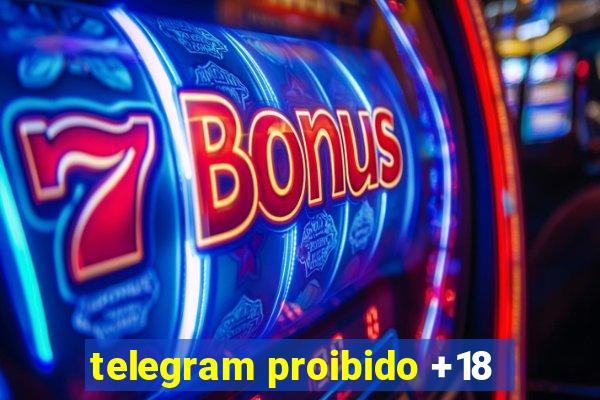 telegram proibido +18