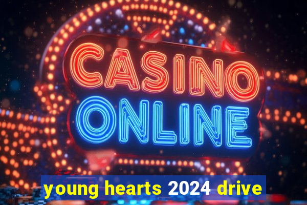 young hearts 2024 drive