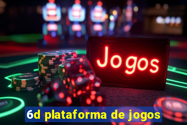 6d plataforma de jogos