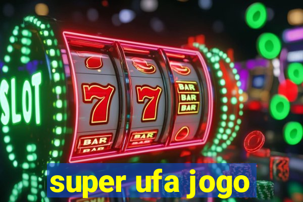 super ufa jogo