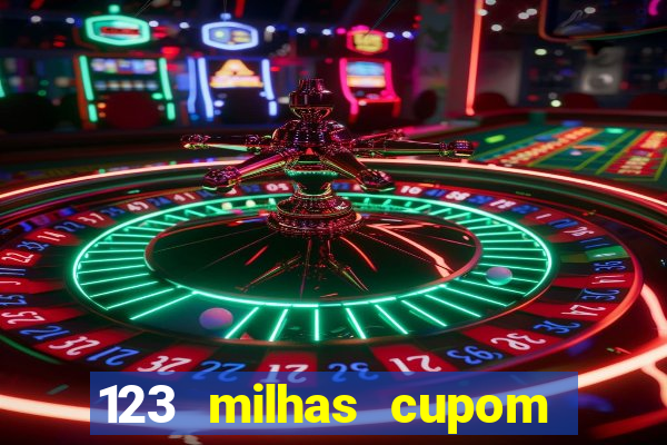 123 milhas cupom de desconto