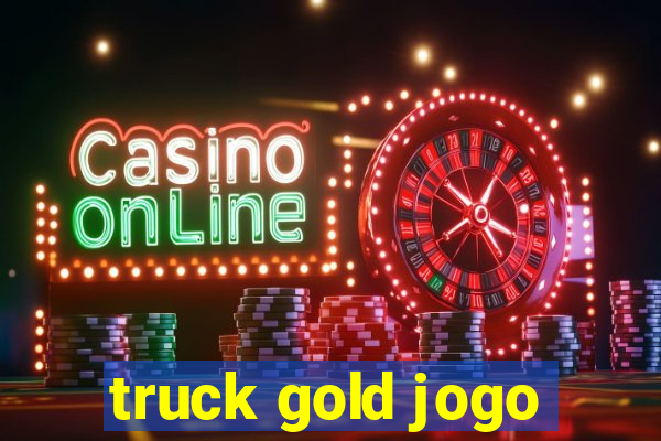 truck gold jogo