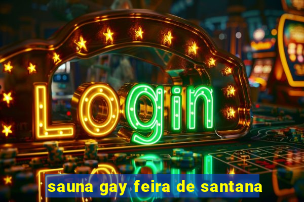 sauna gay feira de santana