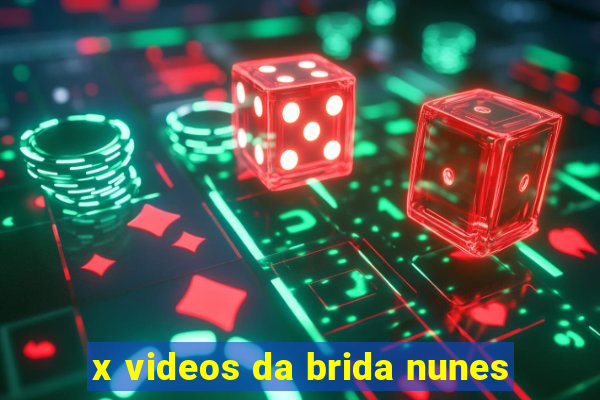 x videos da brida nunes