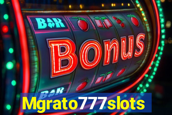 Mgrato777slots