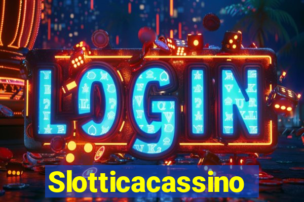 Slotticacassino