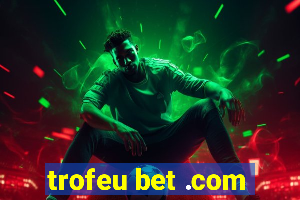 trofeu bet .com