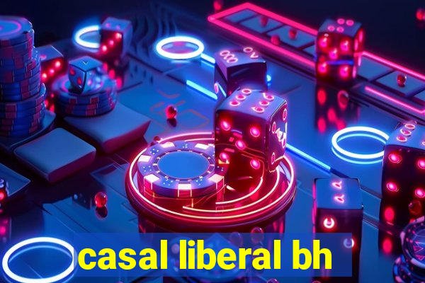 casal liberal bh