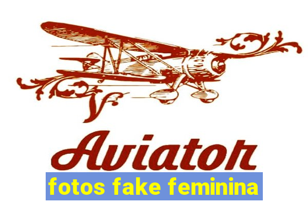 fotos fake feminina