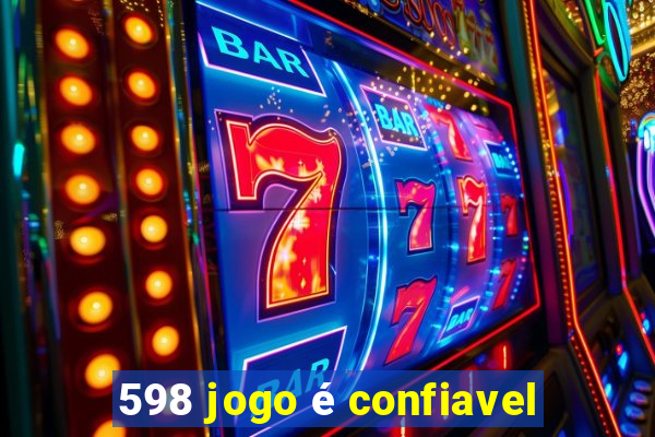 598 jogo é confiavel