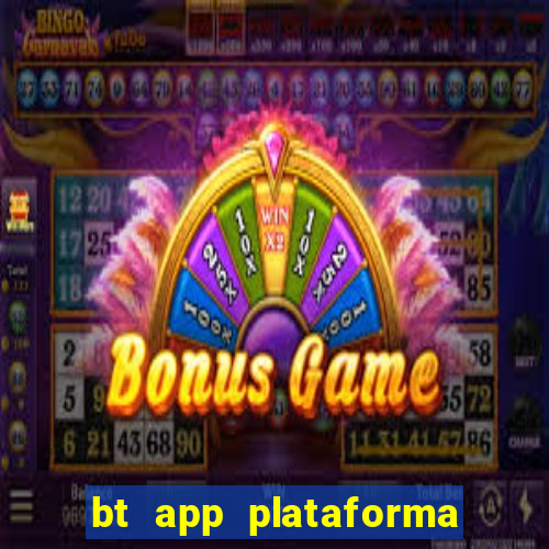 bt app plataforma de jogos