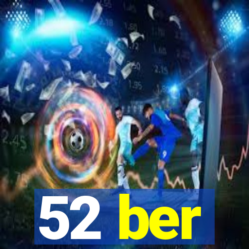 52 ber