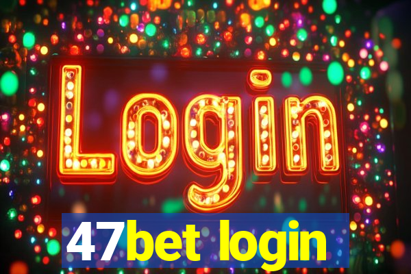 47bet login