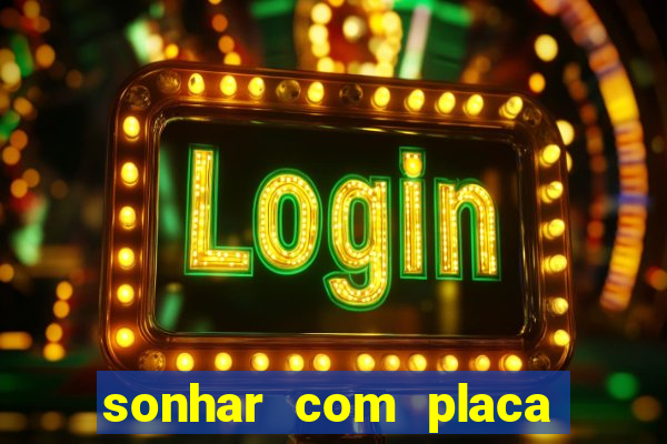 sonhar com placa de carro