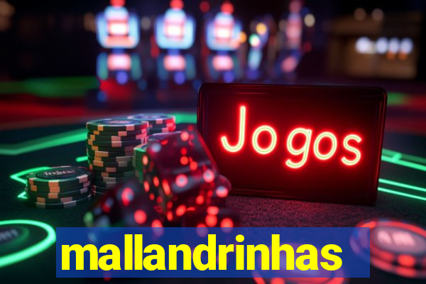 mallandrinhas