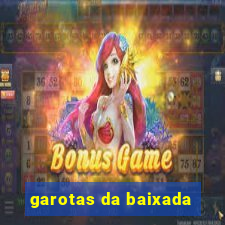 garotas da baixada