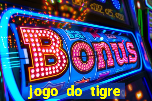 jogo do tigre plataforma chinesa