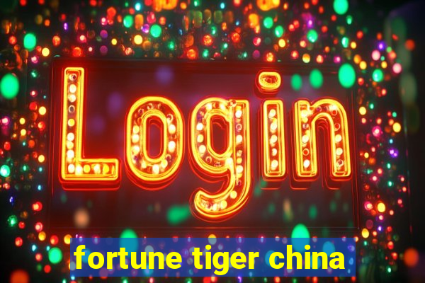 fortune tiger china