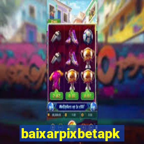 baixarpixbetapk