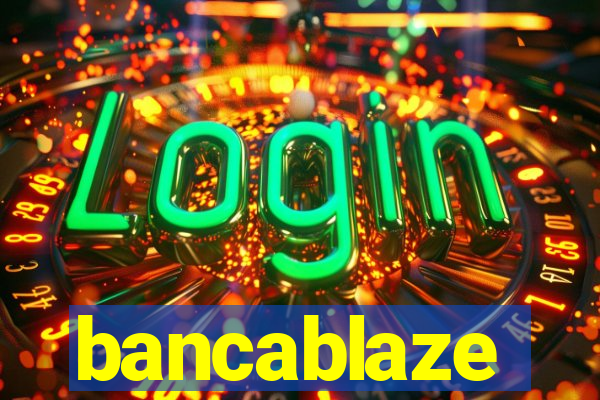 bancablaze