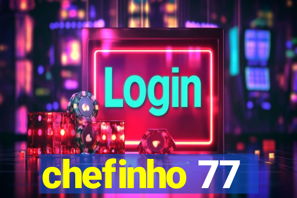 chefinho 77