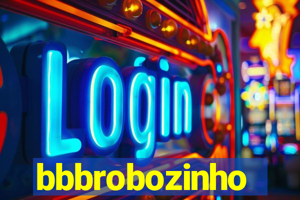 bbbrobozinho