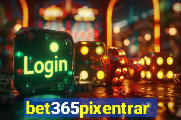 bet365pixentrar