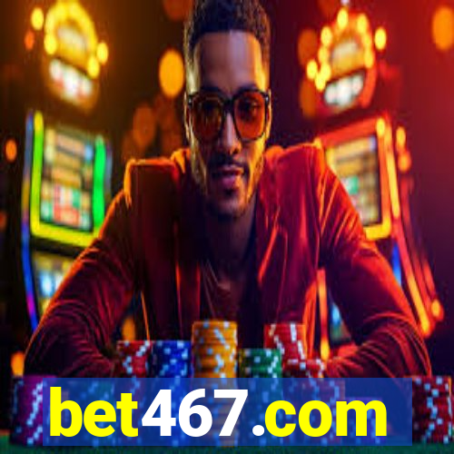 bet467.com