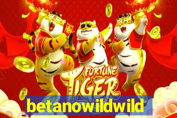 betanowildwild