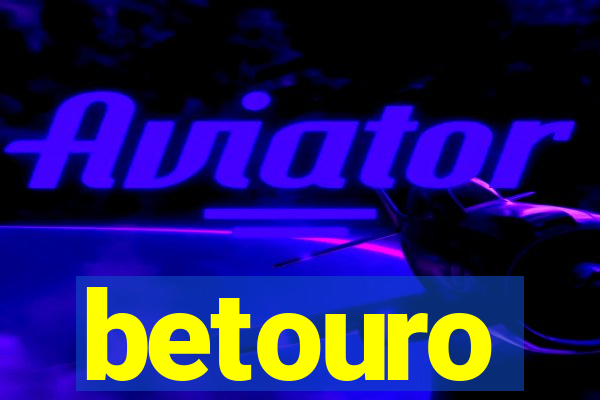 betouro