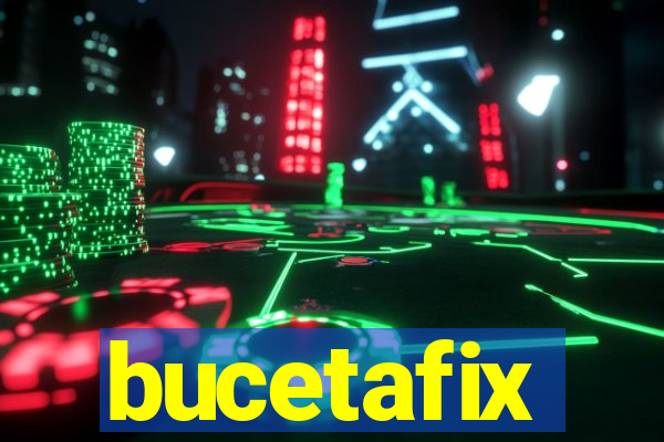 bucetafix