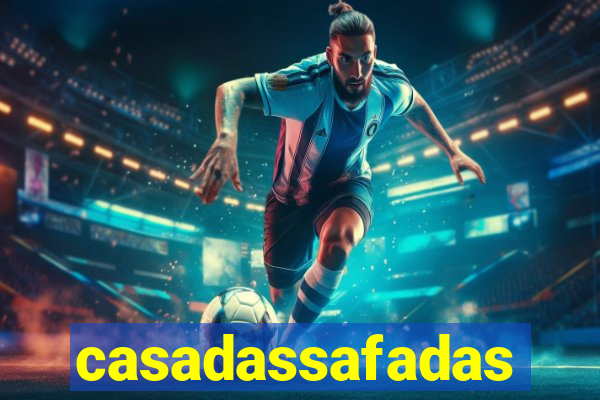 casadassafadas