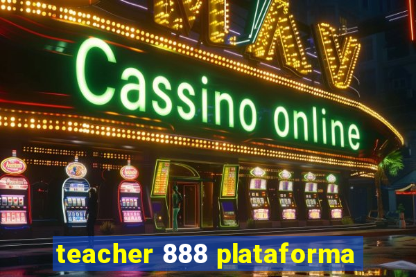 teacher 888 plataforma