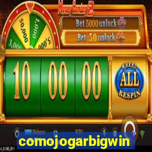 comojogarbigwin