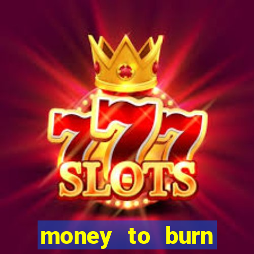 money to burn money to-burn system chapter 1 pt br