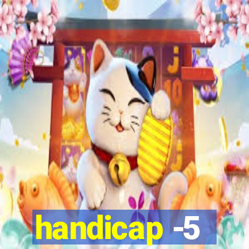 handicap -5