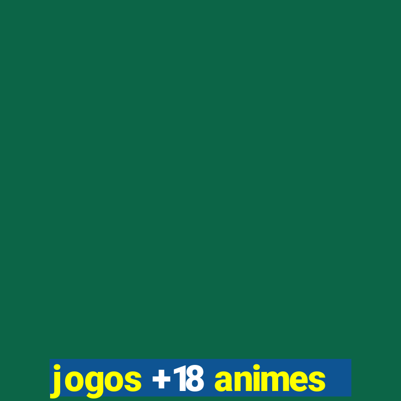 jogos +18 animes