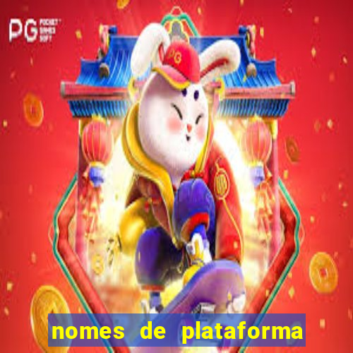 nomes de plataforma de jogos de aposta