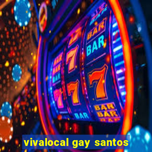 vivalocal gay santos