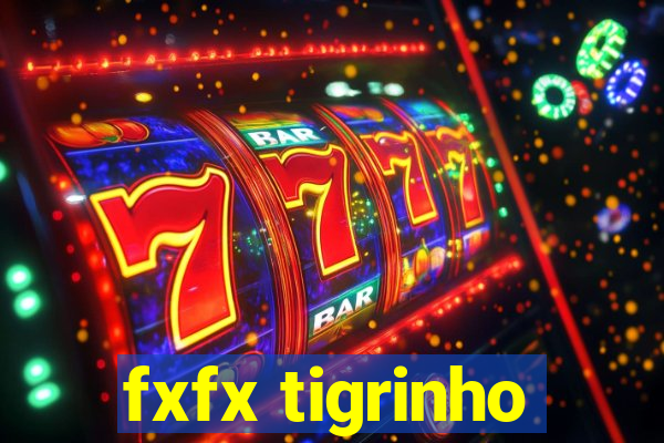 fxfx tigrinho