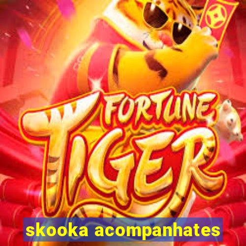 skooka acompanhates