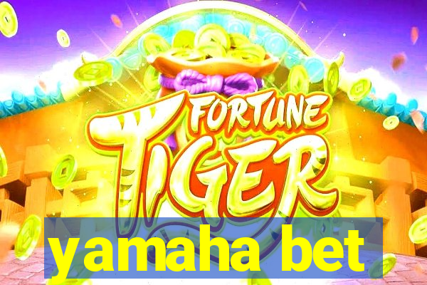 yamaha bet