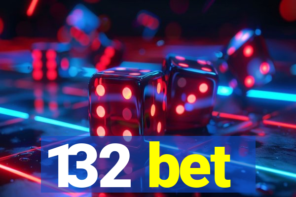 132 bet