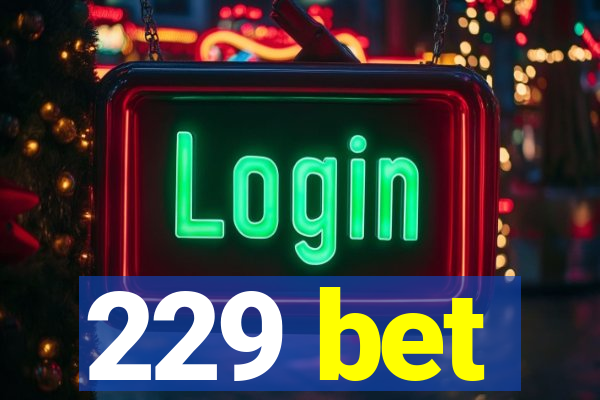 229 bet