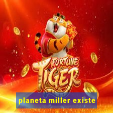 planeta miller existe