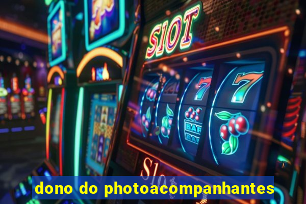 dono do photoacompanhantes