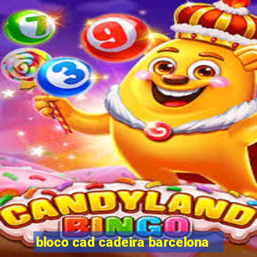 bloco cad cadeira barcelona