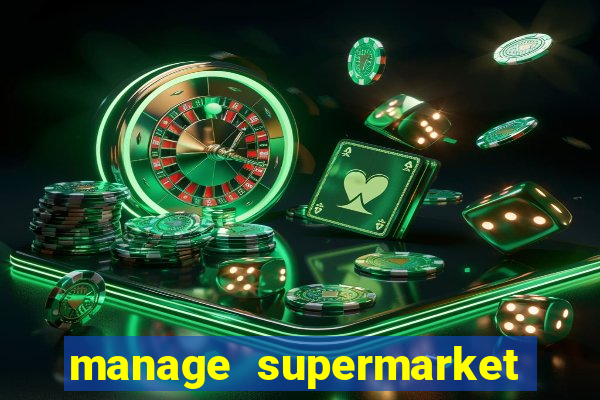 manage supermarket simulator mod apk (unlimited money and energy)