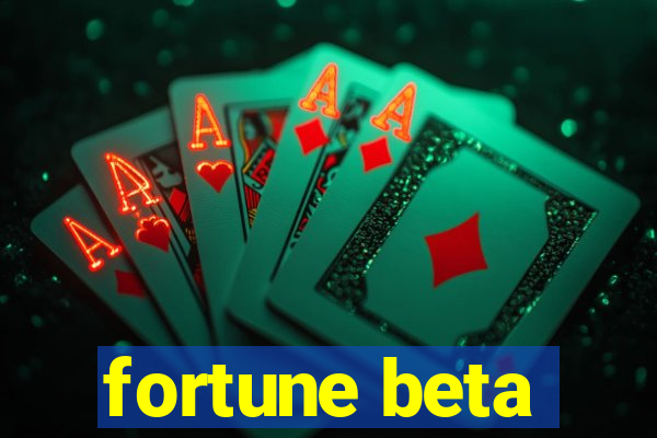 fortune beta