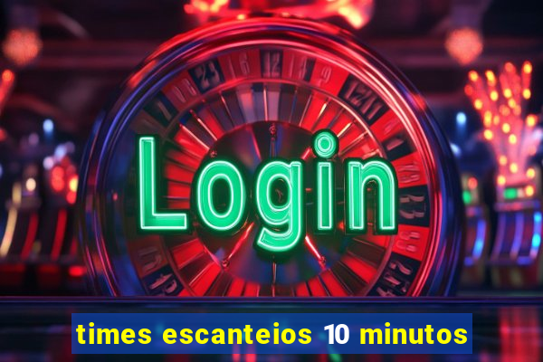 times escanteios 10 minutos